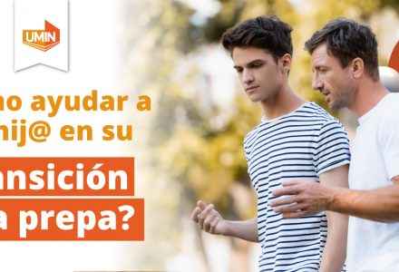 ¿Cómo ayudar a mi hij@ en su transición a la prepa?